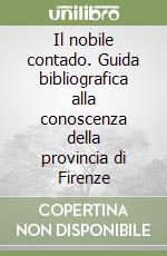 Il nobile contado. Guida bibliografica alla conoscenza della provincia di Firenze libro