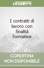 I contratti di lavoro con finalità formative libro