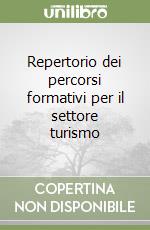 Repertorio dei percorsi formativi per il settore turismo libro