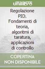 Regolazione PID. Fondamenti di teoria, algoritmi di taratura, applicazioni di controllo libro