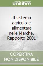 Il sistema agricolo e alimentare nelle Marche. Rapporto 2001