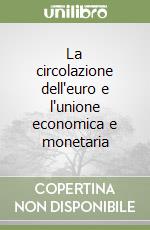 La circolazione dell'euro e l'unione economica e monetaria libro