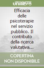 Efficacia delle psicoterapie nel servizio pubblico. Il contributo della ricerca valutativa alla clinica