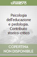 Psicologia dell'educazione e pedologia. Contributo storico-critico