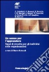 Un senso per l'apprendere. Spazi di crescita per gli individui nelle organizzazioni libro di Rotondi M. (cur.)