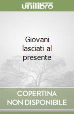 Giovani lasciati al presente libro