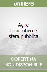 Agire associativo e sfera pubblica libro