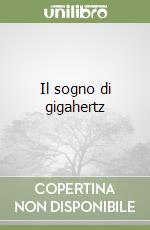 Il sogno di gigahertz