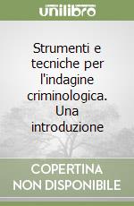 Strumenti e tecniche per l'indagine criminologica. Una introduzione