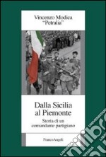 Dalla Sicilia al Piemonte. Storia di un comandante partigiano