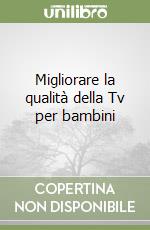 Migliorare la qualità della Tv per bambini libro