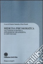 Medicina psicosomatica. Valutazione scientifica, integrazione organizzativa e costo sociale