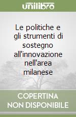 Le politiche e gli strumenti di sostegno all'innovazione nell'area milanese libro