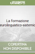 La formazione neurolinguistico-sistemica libro