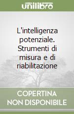 L'intelligenza potenziale. Strumenti di misura e di riabilitazione libro