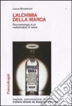 L'alchimia della marca. Fenomenologia di un moltiplicatore di valore libro