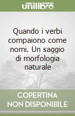 Quando i verbi compaiono come nomi. Un saggio di morfologia naturale libro