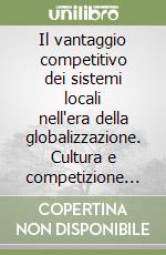 Il vantaggio competitivo dei sistemi locali nell'era della globalizzazione. Cultura e competizione nella Silicon Valley e nella Route 128