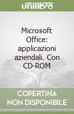 Microsoft Office: applicazioni aziendali. Con CD-ROM libro