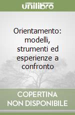 Orientamento: modelli, strumenti ed esperienze a confronto libro