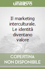 Il marketing interculturale. Le identità diventano valore libro