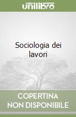 Sociologia dei lavori libro