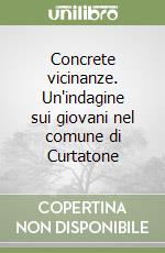 Concrete vicinanze. Un'indagine sui giovani nel comune di Curtatone libro