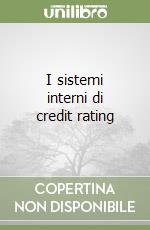 I sistemi interni di credit rating libro