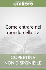 Come entrare nel mondo della Tv libro