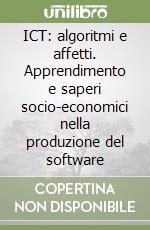 ICT: algoritmi e affetti. Apprendimento e saperi socio-economici nella produzione del software