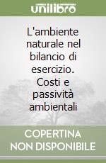 L'ambiente naturale nel bilancio di esercizio. Costi e passività ambientali libro