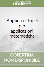 Appunti di Excel per applicazioni matematiche libro