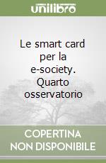 Le smart card per la e-society. Quarto osservatorio