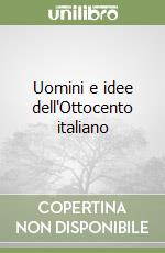 Uomini e idee dell'Ottocento italiano libro