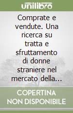 Comprate e vendute. Una ricerca su tratta e sfruttamento di donne straniere nel mercato della prostituzione libro