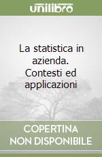 La statistica in azienda. Contesti ed applicazioni libro