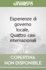 Esperienze di governo locale. Quattro casi internazionali libro
