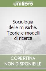 Sociologia delle musiche. Teorie e modelli di ricerca