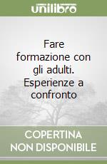 Fare formazione con gli adulti. Esperienze a confronto libro