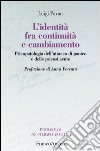 L'identità fra continuità e cambiamento. Psicopatologia dell'attacco di panico e delle psicosi acute libro di Pavan Luigi