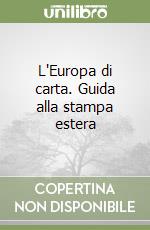 L'Europa di carta. Guida alla stampa estera