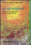 Su di spirito. Che cosa fare quando l'alcol diventa un problema libro