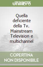 Quella deficiente della Tv. Mainstream Television e multichannel libro