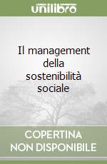 Il management della sostenibilità sociale libro