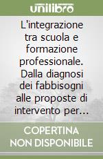 L'integrazione tra scuola e formazione professionale. Dalla diagnosi dei fabbisogni alle proposte di intervento per lo sviluppo del sistema libro