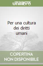 Per una cultura dei diritti umani libro