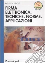 Firma elettronica: tecniche, norme, applicazioni libro