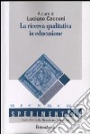 La ricerca qualitativa in educazione libro di Cecconi L. (cur.)