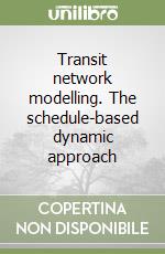 Transit network modelling. The schedule-based dynamic approach
