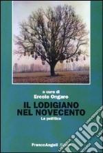 Il lodigiano nel Novecento. La politica libro